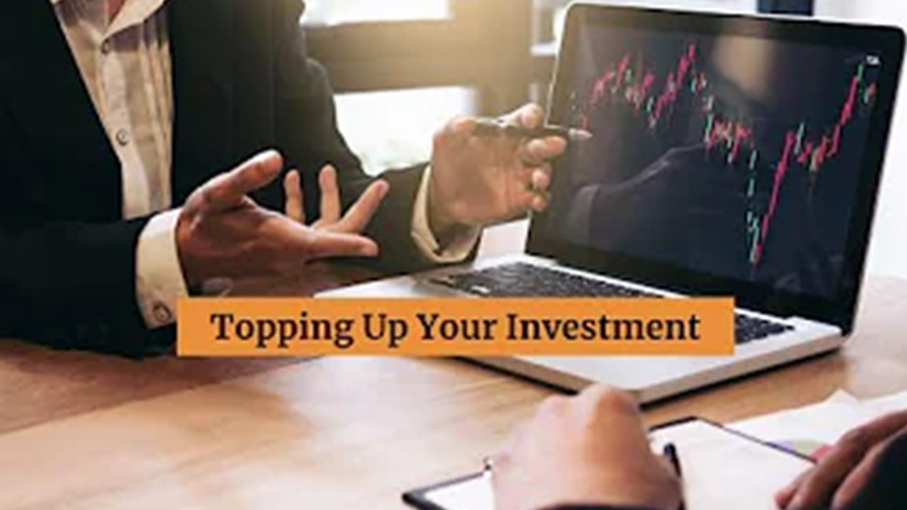 The benefits of topping up your investment