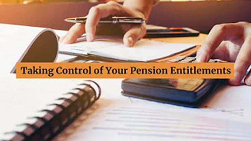 Taking Control of your Pension Entitlements